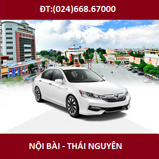 Taxi Nội Bài đi TP Thái Nguyên Giá rẻ